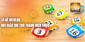 Lô Đề Hitclub - Nơi Giấc Mơ Trở Thành Hiện Thực