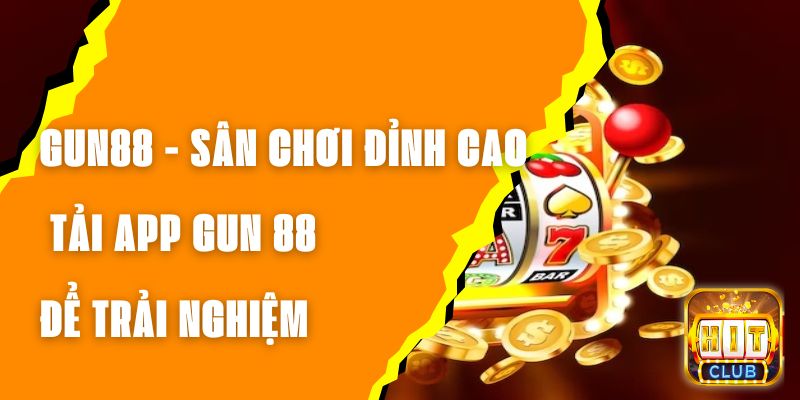 Gun88 - Sân Chơi Đỉnh Cao, Tải App Gun 88 Để Trải Nghiệm