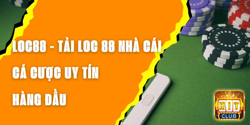 LOC88 - Tải LOC 88 Nhà Cái Cá Cược Uy Tín Hàng Đầu