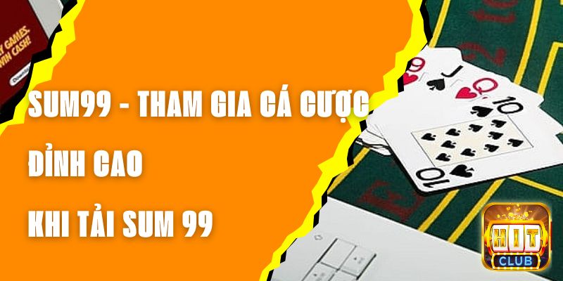 SUM99 - Tham Gia Cá Cược Đỉnh Cao Khi Tải SUM 99