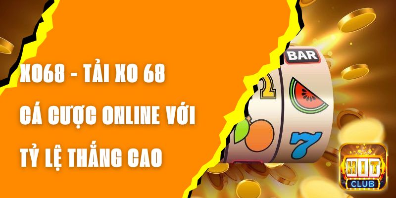 XO68 - Tải XO 68 Cá Cược Online Với Tỷ Lệ Thắng Cao