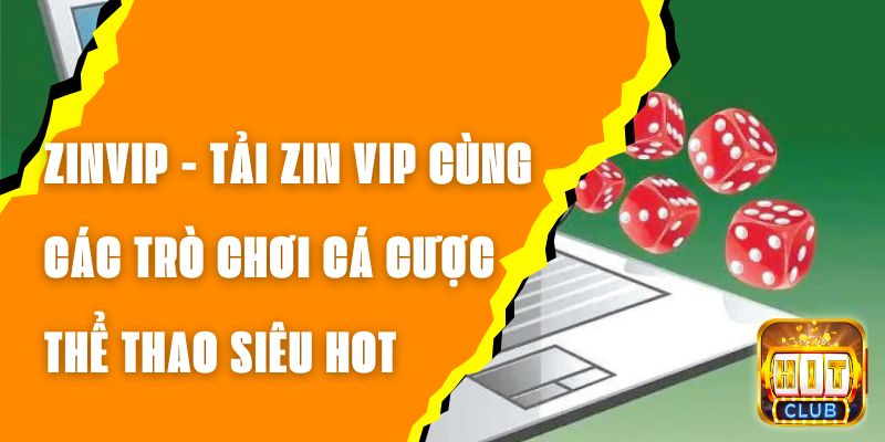 ZINVIP - Tải ZIN VIP Cùng Các Trò Chơi Cá Cược Thể Thao Siêu Hot