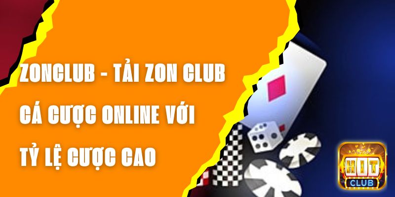 ZONCLUB - Tải ZON CLUB Cá Cược Online Với Tỷ Lệ Cược Cao