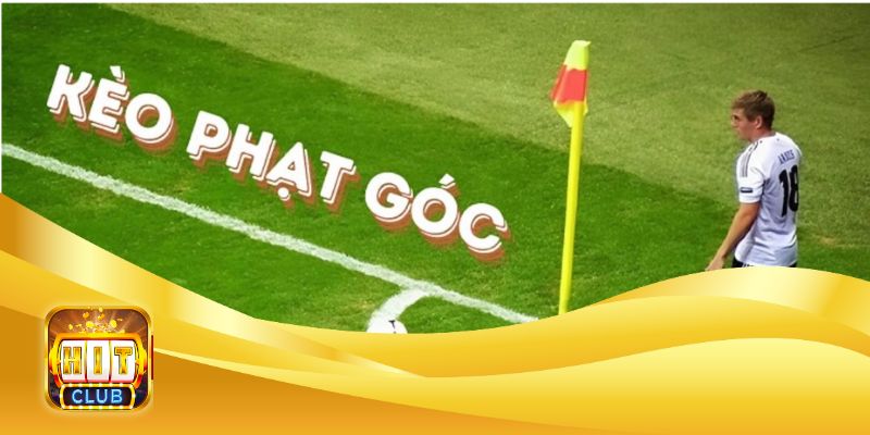 Kèo phạt góc Hitclub là gì